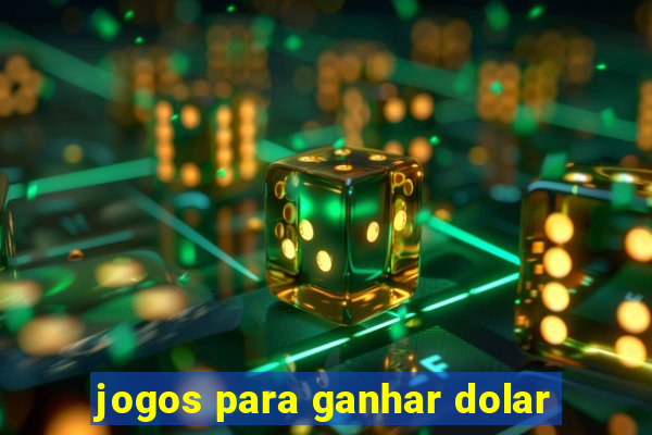 jogos para ganhar dolar